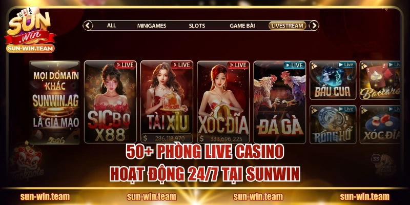 50+ phòng live casino hoạt động 24/7 tại SUNWIN