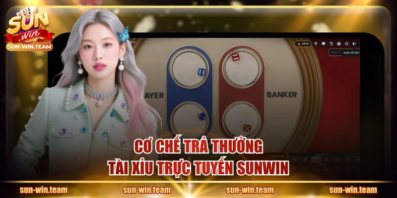 Cơ chế trả thưởng tài xỉu trực tuyến SUNWIN