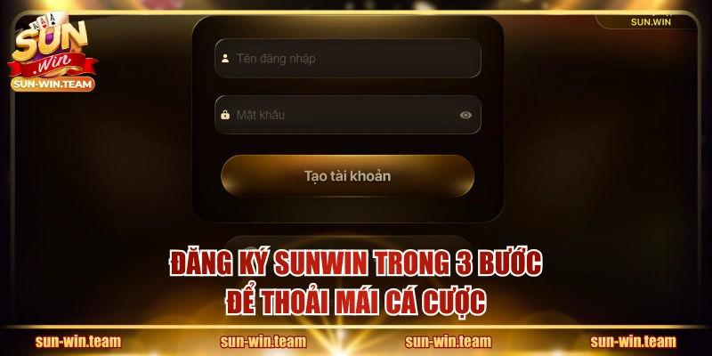 Đăng ký SUNWIN trong 3 bước để thoải mái cá cược