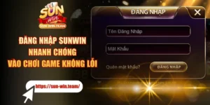 Đăng Nhập SUNWIN Nhanh Chóng - Vào Chơi Game Không Lỗi