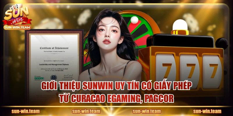 Giới thiệu SUNWIN uy tín có giấy phép từ Curaçao eGaming, PAGCOR