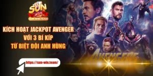 Kích Hoạt Jackpot Avenger Với 3 Bí Kíp Từ Biệt Đội Anh Hùng