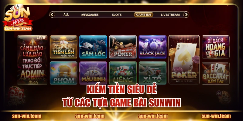 Kiếm tiền siêu dễ từ các tựa game bài SUNWIN