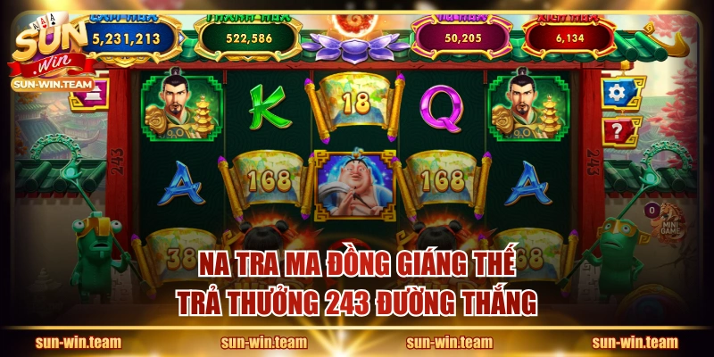 Na Tra Ma Đồng Giáng Thế trả thưởng 243 đường thắng