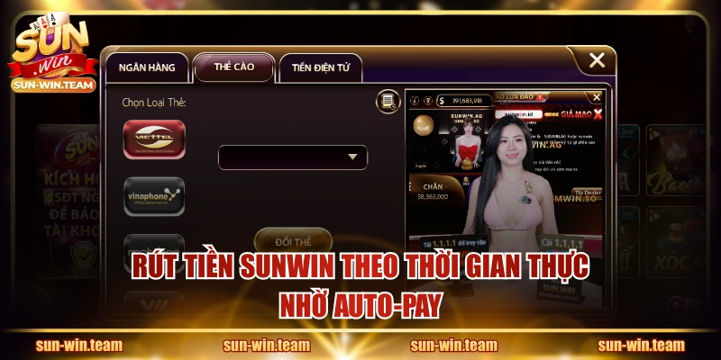 Rút tiền SUNWIN theo thời gian thực nhờ Auto-Pay
