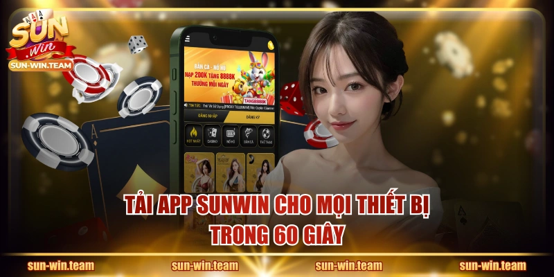 Tải app SUNWIN cho mọi thiết bị trong 60 giây