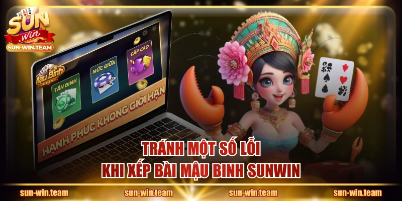 Tránh một số lỗi khi xếp bài Mậu Binh SUNWIN